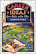 Career Ideas for Kids Who Like Computers (Career Ideas for Kids)