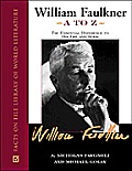 William Faulkner A to Z The Essential Reference to His Life & Work