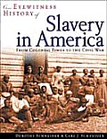 Eyewitness History Of Slavery In America From Colonial Times To The Civil War