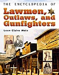 Encyclopedia Of Lawmen Outlaws & Gunfighters