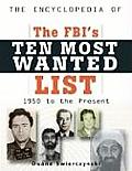 Encyclopedia of the FBIs Ten Most Wanted List 1950 to Present