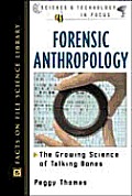 Forensic Anthropology: The Growing Science of Talking Bones (Science and Technology in Focus)