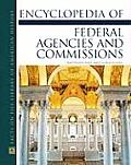 Encyclopedia of Federal Agencies and Commissions (Facts on File Library of American History)