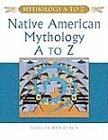 Native American Mythology A To Z