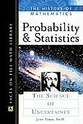 Probability and Statistics: The Science of Uncertainty (History of Mathematics)