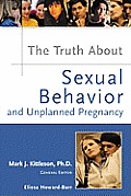 Truth about Sexual Behavior and Unplanned Pregnancy (Facts on File)