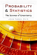 Probability & Statistics The Science of Uncertainty