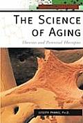 The Science of Aging: Theories and Potential Therapies