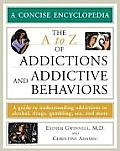 The A to Z of Addictions and Addictive Behaviors: A Guide to Understanding Addictions to Alcohol, Drugs, Gambling, Sex, and Much More