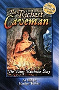 Richest Caveman The Doug Batchelor Story