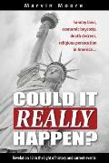 Could It Really Happen?: Sunday Laws, Economic Boycotts, Death Decrees, Religious Persecution in America ...