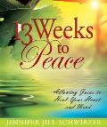 13 Weeks to Peace: Allowing Jesus to Heal Your Heart and Mind