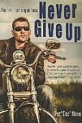 Never Give Up: A True Story of Hope, Healing, and Renewal