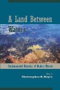 Land Between Waters Environmental Histories of Modern Mexico