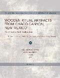 Wooden Ritual Artifacts from Chaco Canyon, New Mexico: The Chetro Ketl Collection Volume 32