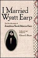 I Married Wyatt Earp The Recollections
