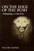 On The Edge Of The Bush Anthropology As Experience