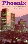 Phoenix: The History of a Southwestern Metropolis