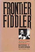 Frontier Fiddler The Life Of A Norther