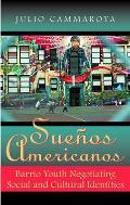 Sue?os Americanos: Barrio Youth Negotiating Social and Cultural Identities