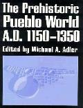 Prehistoric Pueblo World Ad 1150 1350