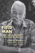 Field Man: Life as a Desert Archaeologist