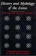 History and Mythology of the Aztecs: The Codex Chimalpopoca