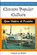 Chicano Popular Culture Que Hable El Pueblo
