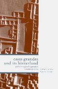 Casas Grandes and Its Hinterlands: Prehistoric Regional Organization in Northwest Mexico