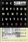 The Environmental Justice Reader: Politics, Poetics, & Pedagogy