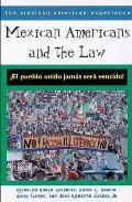 Mexican Americans and the Law: ?El Pueblo Unido Jam?s Ser? Vencido!