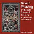 Navajo Weaving in the Late Twentieth Century Kin Community & Collectors