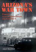 Arizona's War Town: Flagstaff, Navajo Ordnance Depot, and World War II