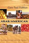 Arab American Landscape Culture & Cuisine in Two Great Deserts