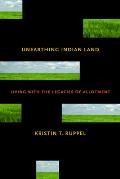 Unearthing Indian Land: Living with the Legacies of Allotment