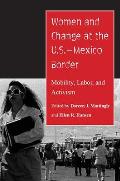 Women and Change at the U.S.-Mexico Border: Mobility, Labor, and Activism