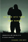 The Law Into Their Own Hands: Immigration and the Politics of Exceptionalism