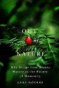 Out of Nature Why Drugs from Plants Matter to the Future of Humanity