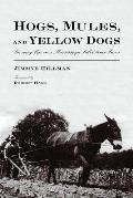 Hogs, Mules, and Yellow Dogs: Growing Up on a Mississippi Subsistence Farm