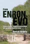 From Enron to Evo: Pipeline Politics, Global Environmentalism, and Indigenous Rights in Bolivia