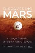 Discovering Mars A History of Observation & Exploration of the Red Planet