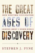Great Ages of Discovery How Western Civilization Learned About a Wider World