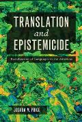 Translation & Epistemicide Racialization of Languages in the Americas