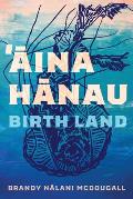 Aina Hanau Birth Land
