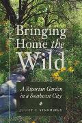 Bringing Home the Wild: A Riparian Garden in a Southwest City