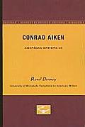Conrad Aiken - American Writers 38: University of Minnesota Pamphlets on American Writers