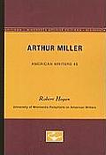 Arthur Miller - American Writers 40: University of Minnesota Pamphlets on American Writers