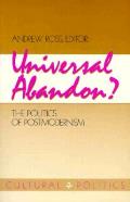 Universal Abandon: The Politics of Postmodernism Volume 1