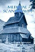 Medieval Scandinavia: From Conversion to Reformation, Circa 800-1500 Volume 17