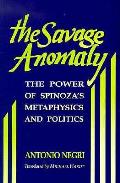 Savage Anomaly The Power Of Spinozas Met